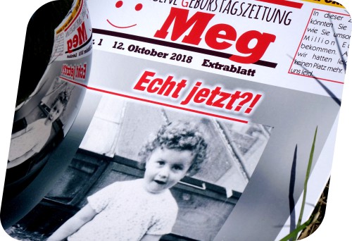 Geburtstagszeitung Meg - Alternativer Titel Echt jetzt